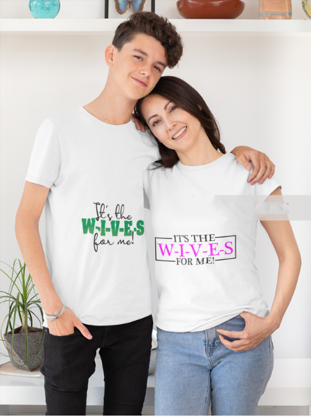 It's the WIVES For Me! Original Signature T-Shirt
